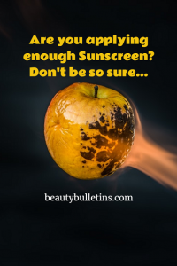 Are you applying enough Sunscreen? Don’t be so sure…