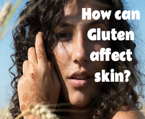 How can Gluten affect skin?