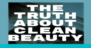 truth about clean beauty