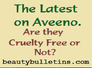 The Latest on Aveeno. Are they Cruelty Free or Not?