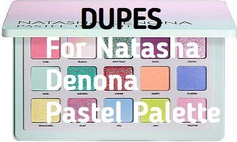 natasha denona pastel dupes