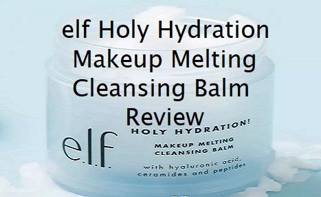 elf Holy Hydration Makeup Melting Cleansing Balm review