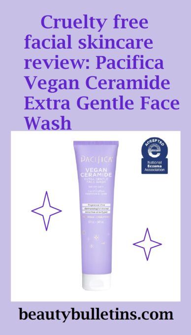 Cruelty free facial skincare review: Pacifica Vegan Ceramide Extra Gentle Face Wash